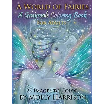 A World of Fairies - A Fantasy Grayscale Coloring Book for Adults: Flower Fairies, and Celestial Fairies by Molly Harrison Fantasy Art
