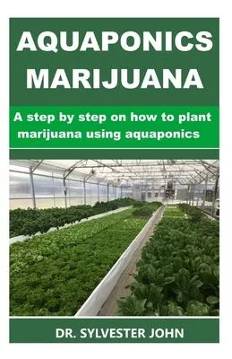 Aquaponics Marijuana: A step by step on how to plant marijuana using aquaponics