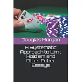 A Systematic Approach to Limit Hold’’em and Other Poker Essays