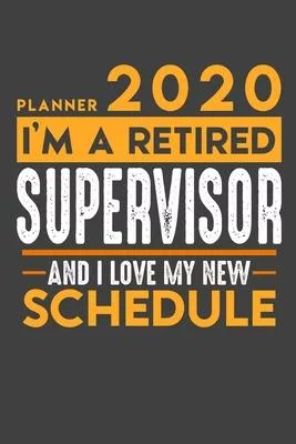 Planner 2020 - 2021 Weekly for retired SUPERVISOR: I’’m a retired SUPERVISOR and I love my new Schedule - 120 Weekly Calendar Pages - 6