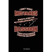 I Don’’t Make Mistakes When Playing The Bassoon I Make Spontaneous Creative Decisions: Liniertes Notizbuch A5 - Fagott Musiker Notizbuch I Orchester Fa