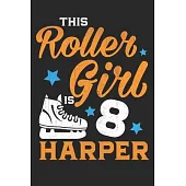 This roller girl 8 Harper: Lined journal paperback notebook 100 page, gift journal/agenda/notebook to write, great gift, 6 x 9 Notebook