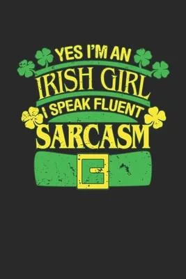 Yes i’’m an Irish Girl i Speak Fluent Sarcasm: Yes i’’m an Irish Girl i Speak Fluent Sarcasm Notebook or Gift for Irish with 110 half graph 5x5 blank pa