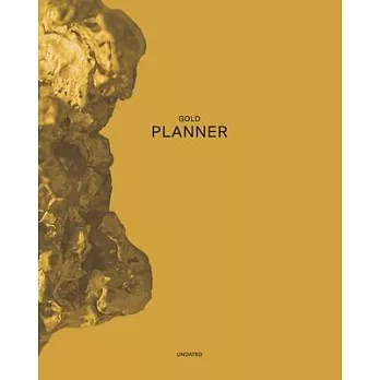 Undated Gold Planner: Beautiful Piece of Gold-12 Month - 1 Year No Date Daily Weekly Monthly Business Journal- Calendar Organizer with To-Do