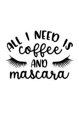 All I Need Is Coffee And Mascara: Weekly Planner 2020, Organizer With Notes, Great Productivity Gift For Busy Professionals, New Employees, Workplace