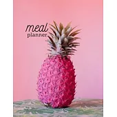Meal Planner: Pink Pineapple Food Organizer Track Your Meals Weekly Grocery Shopping List Inside Be Healthy