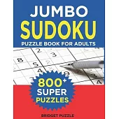 Jumbo Sudoku Puzzle Book For Adults: The Largest Sudoku Book: 800+ Puzzles With 3 Difficulty Levels (With Only One Possible Solution)