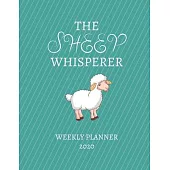 The Sheep Whisperer Weekly Planner 2020: Sheep Farmer Gift Idea For Men & Women - Weekly Planner Appointment Book Agenda The Sheep Whisperer Mom Dad -