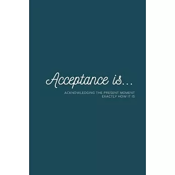 Acceptance is: Journal for Acceptance and Recovery