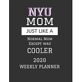 NYU Mom Weekly Planner 2020: Except Cooler NYU Mom Gift For Woman - Weekly Planner Appointment Book Agenda Organizer For 2020 - New York University