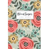 Blood Sugar Log Book: Paster Color Flower Cover - Daily Blood Sugar Log Book - 52 Week One Year - Glucose Tracker Journal Book - Diabetic Fo