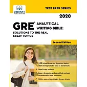 GRE Analytical Writing Bible: Solutions to the Real Essay Topics (Second Edition)