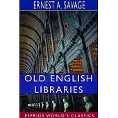Old English Libraries (Esprios Classics)
