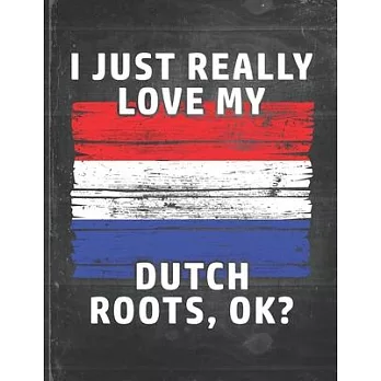 I Just Really Like Love My Dutch Roots: Netherlands Pride Personalized Customized Gift Undated Planner Daily Weekly Monthly Calendar Organizer Journal