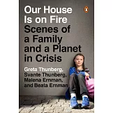 Our House Is on Fire: Scenes of a Family and a Planet in Crisis
