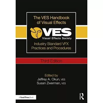 The Ves Handbook of Visual Effects: Industry Standard Vfx Practices and Procedures