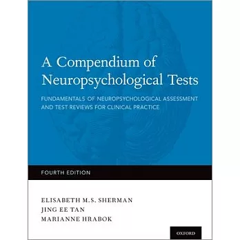 A Compendium of Neuropsychological Tests: Fundamentals of Neuropsychological Assessment and Test Reviews for Clinical Practice