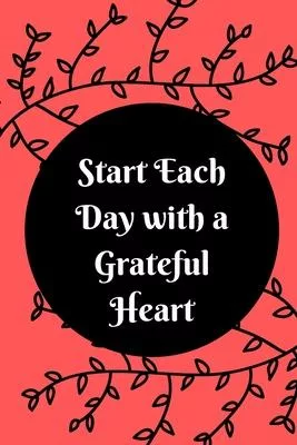 Start Each Day with a Grateful Heart: Large Print Gratitude Journal with Daily Scriptures: Gifts for Women/Teens/Seniors