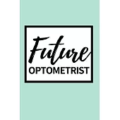 Future Optometrist: Funny Optometrist Notebook/Journal (6