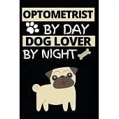 Optometrist By Day Dog Lover By Night: Funny Optometrist Notebook/Journal (6 X 9) Great Gift Idea For Christmas Or Birthday