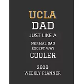 UCLA Dad Weekly Planner 2020: Except Cooler UCLA The University of California, Los Angeles Dad Gift For Men - Weekly Planner Appointment Book Agenda