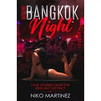 Into The Bangkok Night: Love Stories From The Redlight District
