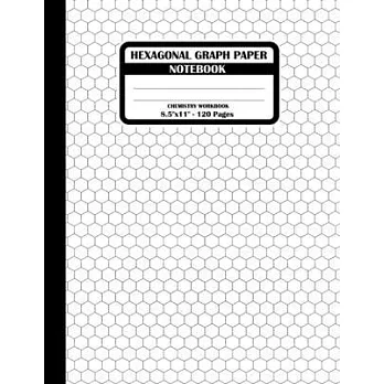 Hexagonal Graph Paper Notebook. Chemistry Workbook: Hexagon Journal for Drawing Organic Chemistry Carbon Chains Or Structures, Each Hexagon Side 0.2＂.