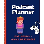Podcast Planner For Nerds Game Designers: Gaming Narrative Blogging Journal - On The Air - Mashups - Trackback - Microphone - Broadcast Date - Recordi