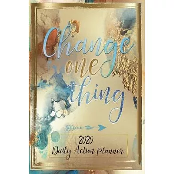 Change one thing 2020 daily action planner: Changing everything at once is a hard endeavour. It is said that if you just change one thing... everythin