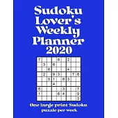 Sudoku Lover’’s Weekly Planner 2020: One large print Sudoku puzzle per week Suitable for seniors - USA date format