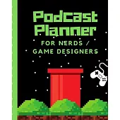 Podcast Planner For Nerds Game Designers: Narrative Blogging Journal - On The Air - Mashups - Trackback - Microphone - Broadcast Date - Recording Date