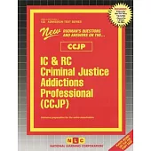 IC & Rc Criminal Justice Addictions Professional (Ccjp): Passbooks Study Guide