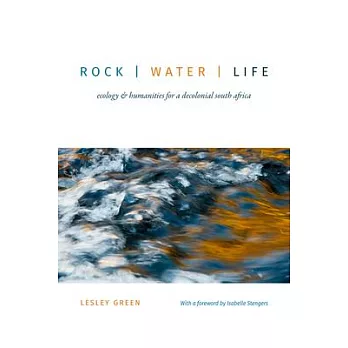 Rock /̳ water /̳ life : ecology & humanities for a decolonial South Africa