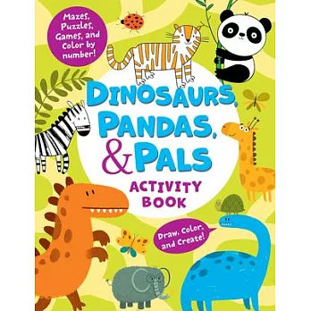 The Dinosaurs, Pandas and Other Animals Activity Book: Color by Number, Mazes, Puzzles, Games, Doodles, and More!