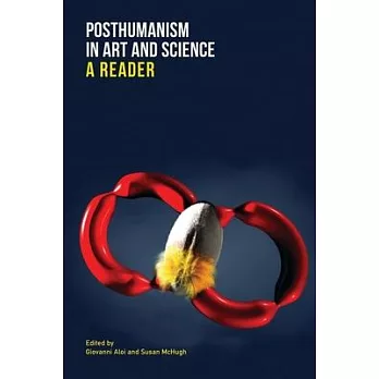 Posthumanism in Art and Science: A Reader