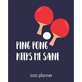 2020 Planner Ping Pong Keeps Me Sane: 2020 Weekly And Monthly Agenda, Organizer, Diary For Ping Pong Lovers
