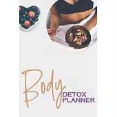 Body Detox Planner: Ultimate Meal Planner And Tracker For Weight Loss With Food Shopping List - Helping You Become the Best Version of You