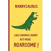 Nannysaurus, Like a normal Nanny but more Roarsome: Small / journal / notebook. Gift for Nanny, Au Pair, Care - Christmas, Birthday Gift Idea