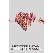 Mediterranean Diet Food Planner: Ultimate Meal Planner And Tracker For Weight Loss With Food Shopping List - Helping You Become the Best Version of Yo