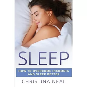 Sleep: How to Overcome Insomnia and Sleep Better