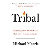 Tribal: Mastering the Cultural Codes That Drive Human Behavior