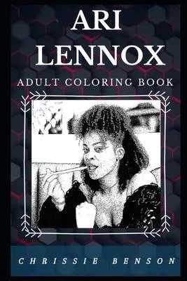 Ari Lennox Adult Coloring Book: Famous Neo Soul Singer and Great Artist Inspired Adult Coloring Book