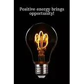 Positive energy brings opportunity: Daily Motivation Quotes Sketchbook with Square Border for Work, School, and Personal Writing - 6x9 120 pages