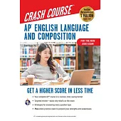 Ap(r) English Language & Composition Crash Course, for the New 2020 Exam, 3rd Ed., Book + Online