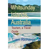 Whitsunday Islands, Australia: Tourism, a Travel Guide