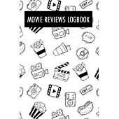 Movie Reviews Logbook: The Perfect Journal for Serious Movie Buffs and Film Students. Bound Rating Review And Keep A Record Of All Movies You