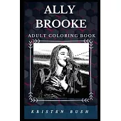 Ally Brooke Adult Coloring Book: Popular Fifth Harmony Star and Famous Dance Vocalist Inspired Adult Coloring Book