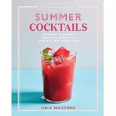 The Artisanal Kitchen: Summer Cocktails: Refreshing Margaritas, Mimosas, and Daiquiris and the World’’s Best Gin and Tonic