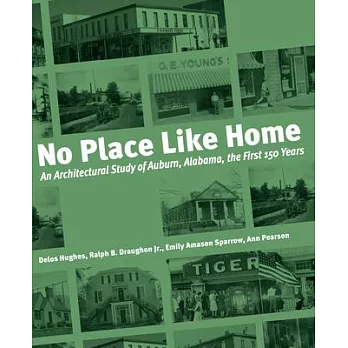 No Place Like Home: An Architectural Study of Auburn, Alabama--The First 150 Years