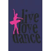 Live love dance: 6x9 inch - lined - ruled paper - notebook - notes
